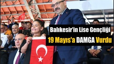 Balıkesir’in Lise Gençliği 19 Mayıs'a Damga Vurdu