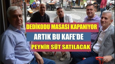 Dedikodu Masası Kapanıyor, Yerine Peynir-Süt Satılacak!