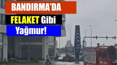 Bandırma’da Felaket Gibi Yağmur!