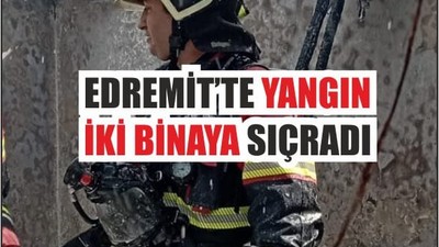 Edremit'te İki Bina Alevlere Teslim Oldu