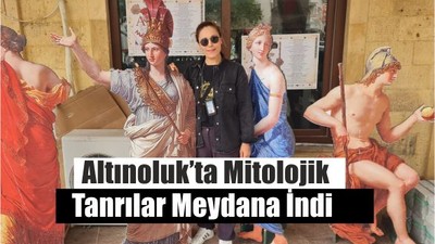 Altınoluk’ta Mitolojik Tanrılar Meydana İndi