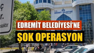 Edremit Belediyesi’ne Şok Operasyon: Gözaltı Sayısı 7’ye Yükseldi!