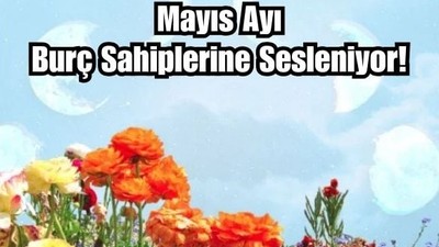 Burçların Mayıs Ayında Dikkat Etmesi Gereken Noktalar