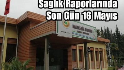 Orman Bölge Müdürlüğü'nden Sağlık Raporu Teslimine Ek Süre
