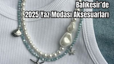 Balıkesir'de Yılın Aksesuarı: Boncuk Kolyeler