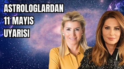 Astrologlar 11 Mayıs'ı İşaret Etti!