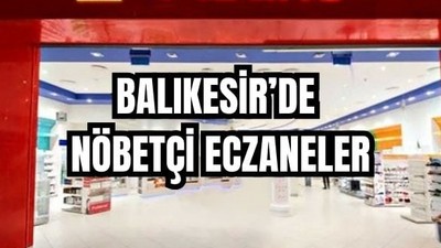 12 Mayıs Balıkesir’de Nöbetçi Eczaneler