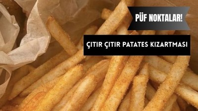 Çıtır Çıtır Patates Kızartmasının Püf Noktası