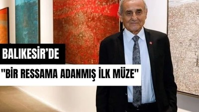Devrim Erbil Çağdaş Sanatlar Müzesi Balıkesir’de Açılıyor