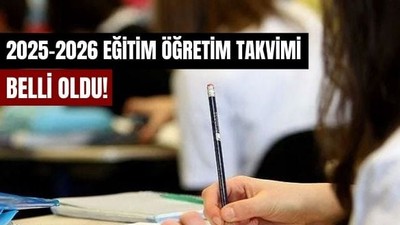 2025-2026 Eğitim Öğretim Takvimi Açıklandı