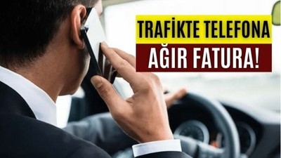 Seyir Halinde Telefonla Konuşan Sürücülere Ağır Ceza!