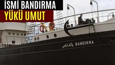 Bu Gemide Gelecek Vardı! Adı Bandırma