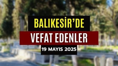 19 Mayıs Balıkesir’de Yaşamını Yitirenler