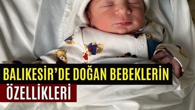 Balıkesir'de Doğan Bebeklerin Özellikleri