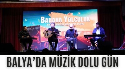 Bahara Yolculuk Tırı Balya'da Müzik Dolu Bir Gece Yaşattı