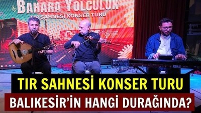 'Bahara Yolculuk' Konser Tırı Balıkesir'in Hangi İlçesinde?
