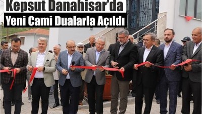 Kepsut Danahisar’da Yeni Cami Dualarla Açıldı