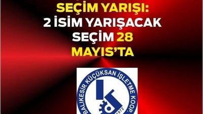 KÜÇÜKSAN’da 28 Mayıs Seçimi: Serad Değirmenci ve Ahmet Kuşku Yarışıyor