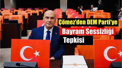 Çömez’den DEM Parti’ye Bayram Sessizliği Tepkisi