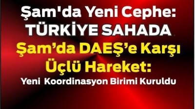 Şam'da DAEŞ'e Karşı 3'lü Hareket !