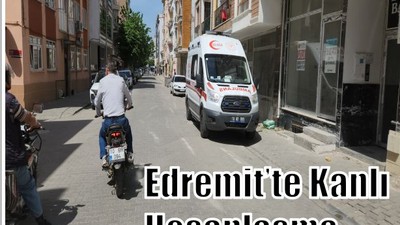 Edremit’te Sokak Ortasında Kanlı Hesaplaşma!