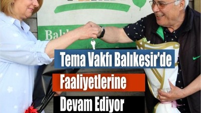 Tema Vakfı Balıkesir'de Faaliyetlerine Devam Ediyor