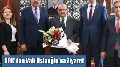 SGK’dan Vali Ustaoğlu’na Ziyaret