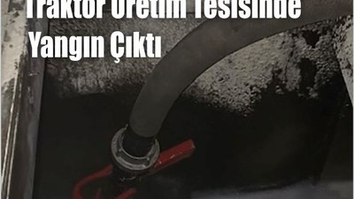 Traktör Üretim Tesisinde Yangın Çıktı