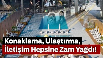 Konaklama, Ulaştırma, İletişim Hepsine Zam Yağdı!