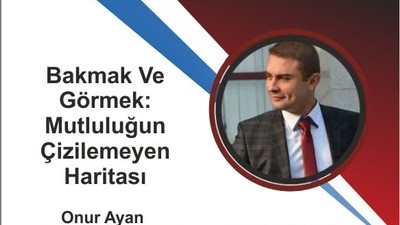 Bakmak Ve Görmek: Mutluluğun Çizilemeyen Haritası