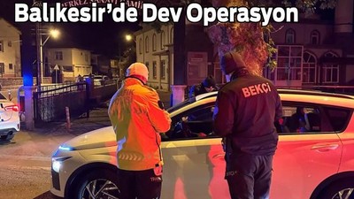 Balıkesir’de Arananlara Gece Operasyonu