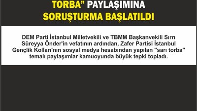 Zafer Partisi’nden “Sarı Torba” Paylaşımına Soruşturma
