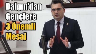 Vekil Dalgın'dan Gençlere 3 Büyük Mesaj