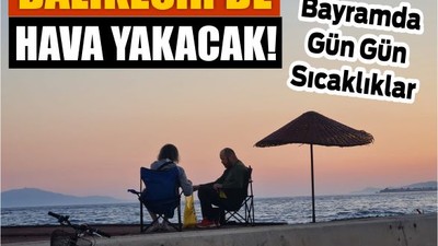 Balıkesir Bayramda Yanacak!