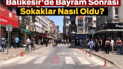 Balıkesir’de Bayram Sonrası Nasıl Geçiyor?
