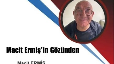 Macit Ermiş’in Gözünden