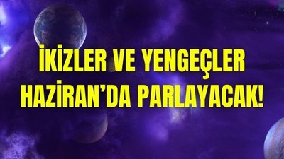 Haziran Ayında Parlayacak 2 Burç