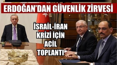 Çatışma Büyüyor, Türkiye Hazırlıkta! Erdoğan’dan Güvenlik Zirvesi
