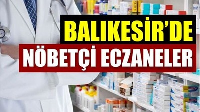 10 Haziran Balıkesir’de Nöbetçi Eczaneler
