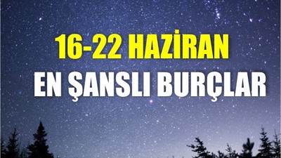 16-22 Haziran'da En Şanslı 4 Burç
