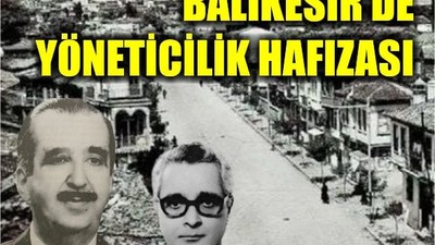 Balıkesir Valileri ve Şehrin Yöneticilik Hafızası