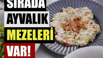 Ayvalık'ta Tatlar Tescilli: Sırada Mezeler Var