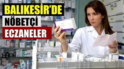 4 Haziran Balıkesir’de Nöbetçi Eczaneler