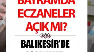 Bayramda Eczaneler Nöbette: Balıkesir İçin Mesai Takvimi Belli Oldu