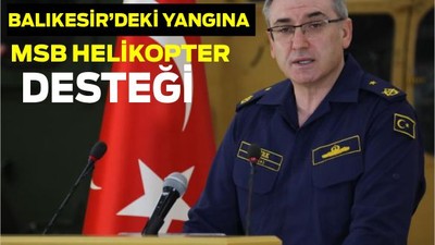 Balıkesir'deki Yangına MSB Helikopter Desteği