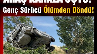 Genç Sürücü Arabayla Kanala Uçtu! Ağaçta Asılı Kaldı