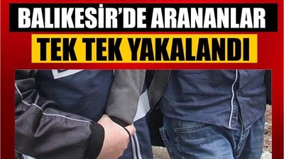 Gece Baskını! Balıkesir’de Arananlar Tek Tek Yakalandı
