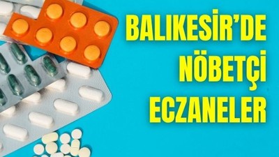 13 Haziran Balıkesir’de Nöbetçi Eczaneler