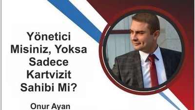 Yönetici Misiniz, Yoksa Sadece Kartvizit Sahibi Mi?