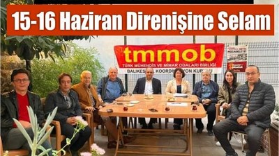 TMMOB Balıkesir’den 15-16 Haziran Direnişine Selam